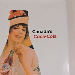 Canada's Coca Cola Refreshing the Nation for 120 Years HC Book by Douglas Hunter